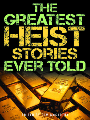 cover image of The Greatest Heist Stories Ever Told